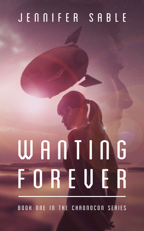 Wanting Forever (Chronocon #1) by Jennifer Sable