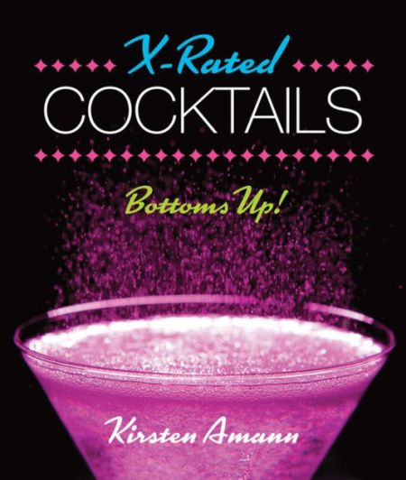 X-Rated Cocktails by Kirsten Amann