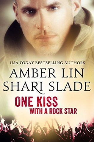 One Kiss with a Rock Star by Shari Slade and Amber Lin