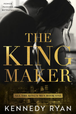 The Kingmaker by Kennedy Ryan